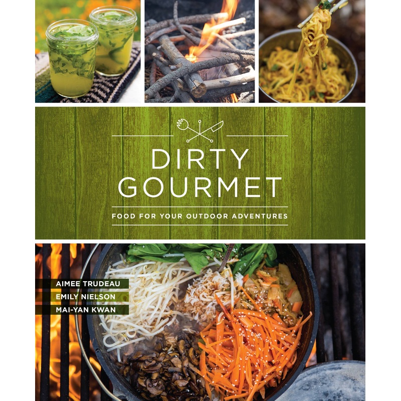 Mountaineers Books - Dirty Gourmet Food for Your Outdoor Adventures